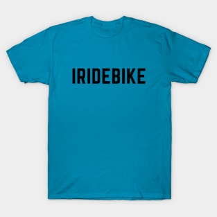 I RIDE BIKE T-Shirt